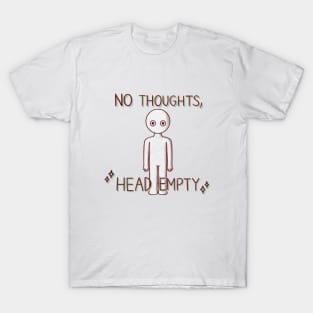 No Thoughts, Head Empty T-Shirt